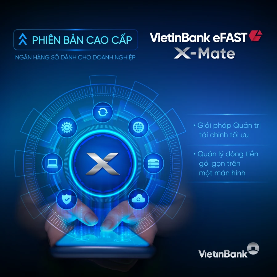 VietinBank eFAST X-Mate – “Trợ lý số” của Doanh nghiệp trong kỷ nguyên siêu kết nối