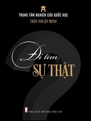 Bìa cuốn sách Đi tìm sự thật của tác giả Trần Nhuận Minh. Ảnh: KMS.