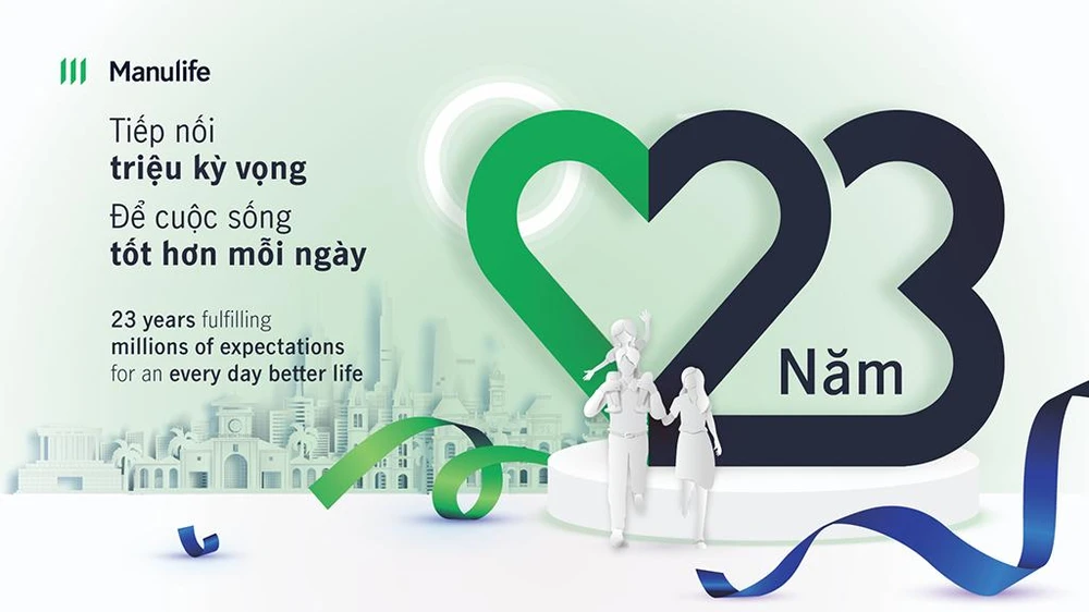 Thông điệp của Manulife “Tiếp nối triệu kỳ vọng, để cuộc sống tốt hơn mỗi ngày” Thông điệp của Manulife “Tiếp nối triệu kỳ vọng, để cuộc sống tốt hơn mỗi ngày”