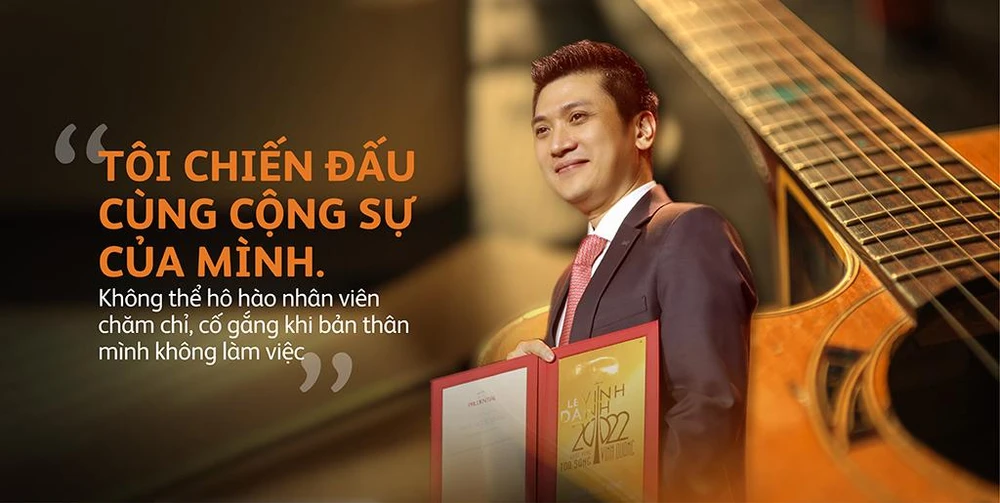 “Không thể hô hào nhân viên chăm chỉ, cố gắng khi bản thân mình không cố gắng làm việc”, anh Dũng chia sẻ