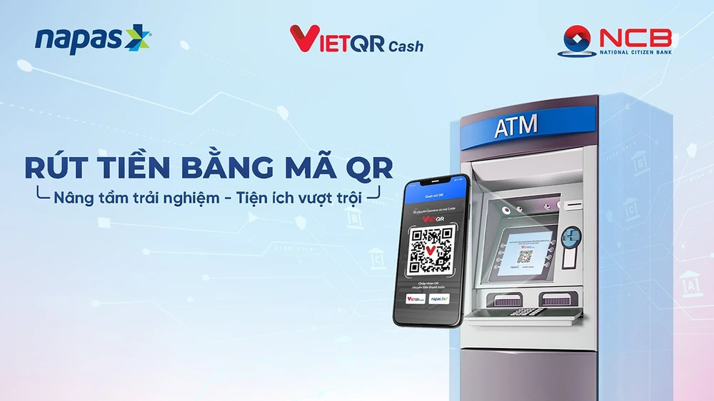 NCB là 1 trong 8 ngân hàng đầu tiên triển khai dịch vụ rút tiền không cần thẻ vật lý.