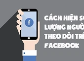 Cách hiện số lượng người theo dõi trên Facebook