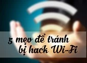 5 mẹo cần biết nếu không muốn bị ‘xài ké’ Wi-Fi