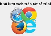 Thủ thuật xóa lịch sử lướt web trên mọi trình duyệt