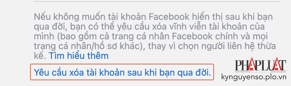 Yêu cầu Facebook xóa tài khoản sau khi bạn qua đời. Ảnh: TIỂU MINH