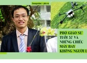 Phó giáo sư tuổi 37 và những chiếc máy bay không người lái