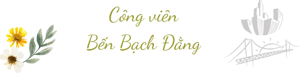 Công viên Bến Bạch Đằng - một trong 10 địa điểm checkin thú vị nhất TP.HCM