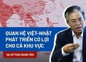 Đại sứ Phạm Quang Vinh: Quan hệ Việt-Nhật phát triển có lợi cho cả khu vực