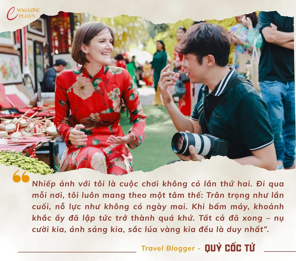 Nhiếp ảnh với tôi là cuộc chơi không có lần thứ hai. Đi qua mỗi nơi, tôi luôn mang theo một tâm thế Trân trọng như lần cuối, nỗ lực như không có ngày mai. Khi bấm máy, khoảnh khắc ấy đã.jpg