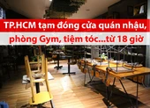 Video: Toàn cảnh TP.HCM đóng cửa hàng quán để chống COVID-19