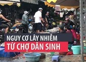 TP.HCM: Dãn cách tại các chợ dân sinh còn kém, lo lây lan dịch