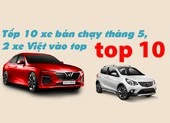 Tốp 10 xe bán chạy tháng 5, 2 xe Việt vào top