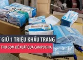 Bắt giữ 1 triệu khẩu trang được thu gom để xuất sang Campuchia