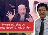 Khởi tố vụ Tịnh Thất Bồng Lai: 'Thầy ông nội' đối mặt mức án nào?