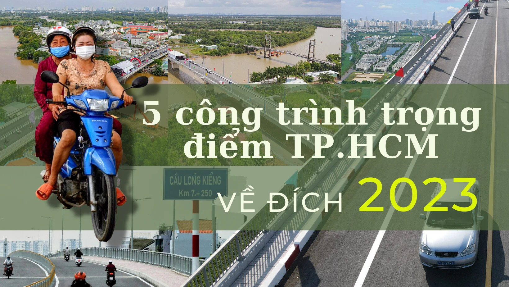 5 công trình trọng điểm ở TP.HCM "về đích" trong năm 2023 mở ra nhiều lợi thế cho TP.HCM phát triển kinh tế - xã hội, điển hình như cầu Long Kiểng, đường song hành cao tốc TP.HCM - Long Thành.