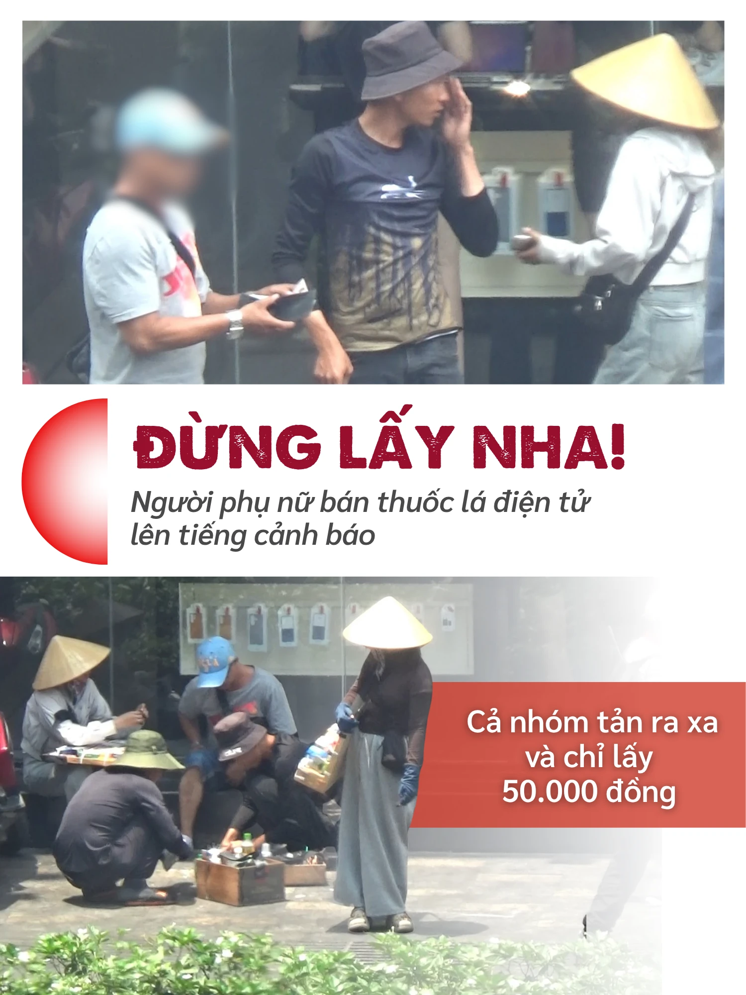 ẢNH GHÉP 5 - GHÉP CỤM ẢNH VỚI CHÚ THÍCH_ Người phụ nữ bán thuốc lá điện tử đứng gần đó đã lên tiếng cảnh báo “ĐỪNG LẤY NHA!”.png