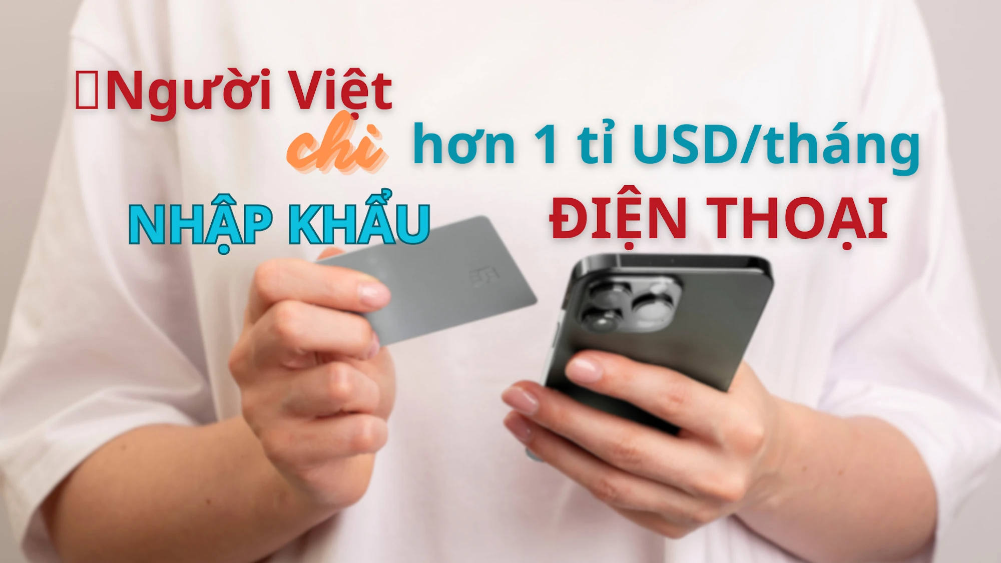 Trong một tháng, người Việt chi hơn 1 tỉ USD để nhập khẩu điện thoại 