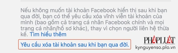 Yêu cầu Facebook xóa tài khoản sau khi bạn qua đời. Ảnh: TIỂU MINH Yêu cầu Facebook xóa tài khoản sau khi bạn qua đời. Ảnh: TIỂU MINH