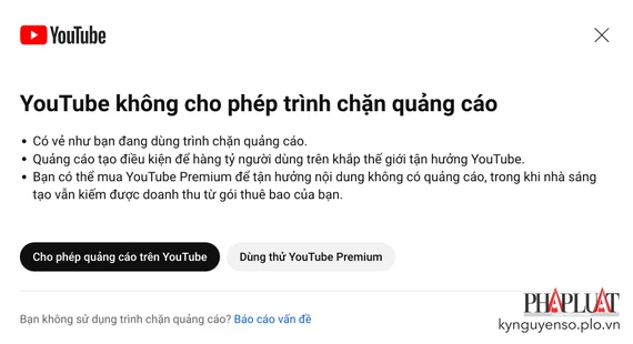 YouTube sẽ không hoạt động nếu bạn không tắt trình chặn quảng cáo hoặc đăng ký YouTube Premium. Ảnh: TIỂU MINH YouTube sẽ không hoạt động nếu bạn không tắt trình chặn quảng cáo hoặc đăng ký YouTube Premium. Ảnh: TIỂU MINH