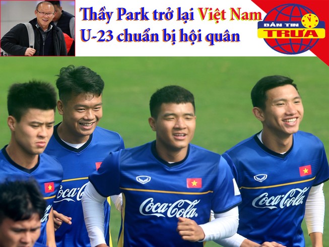 Thầy Park trở lại, U-23 Việt Nam vào chiến dịch U-23 châu Á