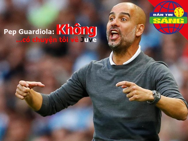 Pep 'không có chuyện tôi về Juve', Lâm 'tây' đã có chiến thắng
