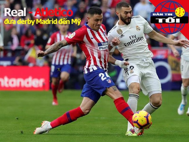 Real-Atletico đem derby Madrid đến Mỹ, Chelsea bán Hudson-Odoi
