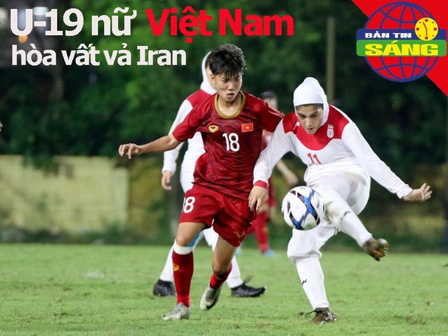 U-19 nữ Việt Nam hòa vất vả Iran, Tài Em đối đầu cựu sao Raul