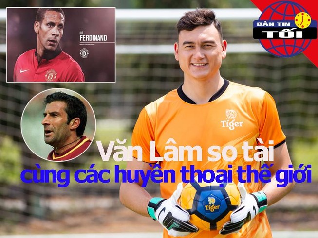 Đặng Văn Lâm so tài cùng các huyền thoại thế giới