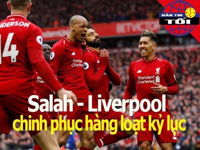 Salah - Liverpool và hàng loạt kỷ lục; Xuân Trường được khen