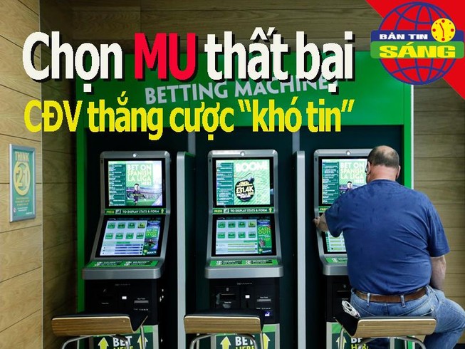 Đặt cửa MU thất bại, CĐV trúng thưởng gấp 23.496 lần