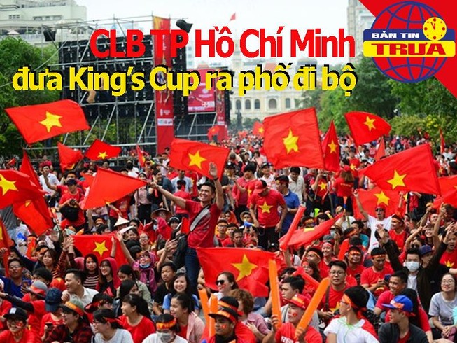 CLB TP.HCM đưa King's Cup ra phố đi bộ; Tuyển Thái xáo trộn