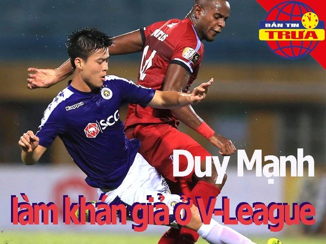 Duy Mạnh làm khán giả V-League, Champions League đổi thể thức