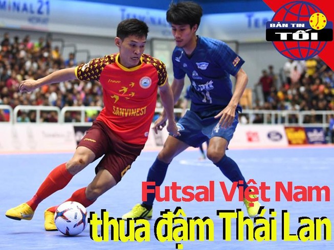 Futsal Việt Nam thua đậm Thái Lan; Sao trẻ MU đòi tăng lương