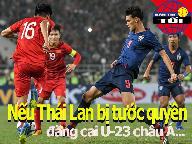 Nếu Thái Lan bị tước quyền đăng cai U-23 châu Á 2020...