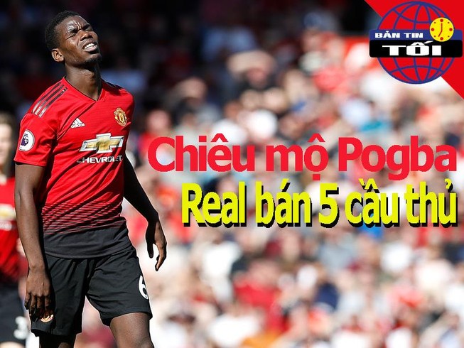 Mua Pogba, Real phải bán năm cầu thủ; CLB ông chủ Việt bị loại
