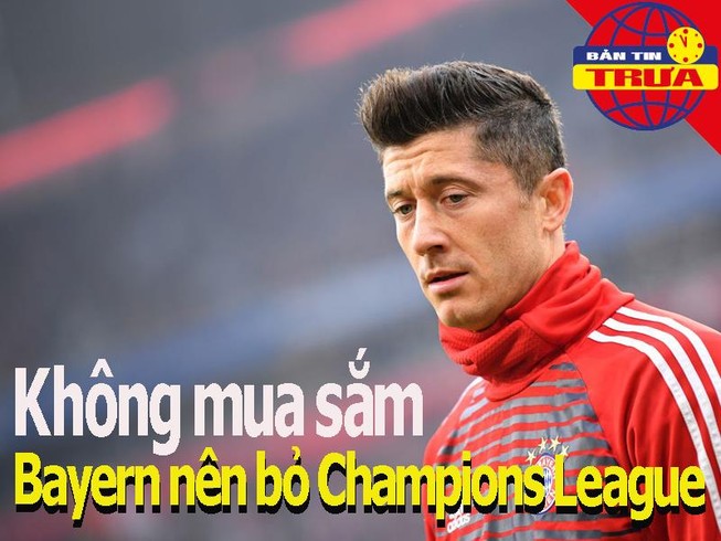 Lewandowski: không mua sắm, Bayern nên bỏ Champions League