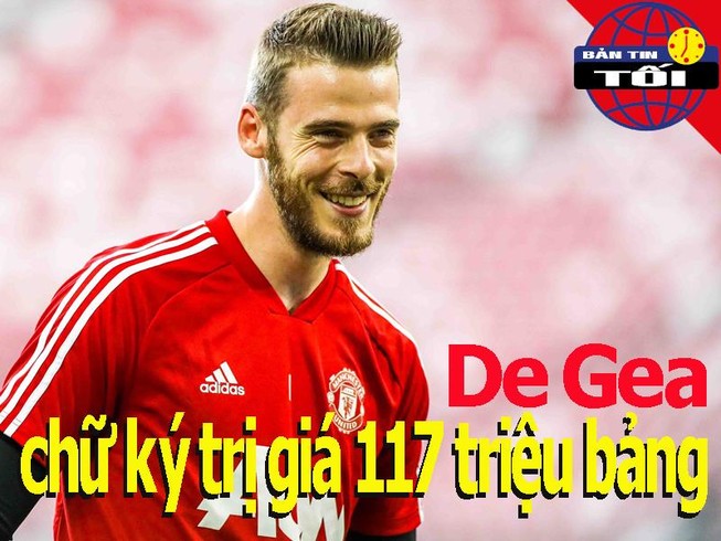 Chữ ký De Gea trị giá 117 triệu bảng; Ánh Viên sa sút tại Hàn