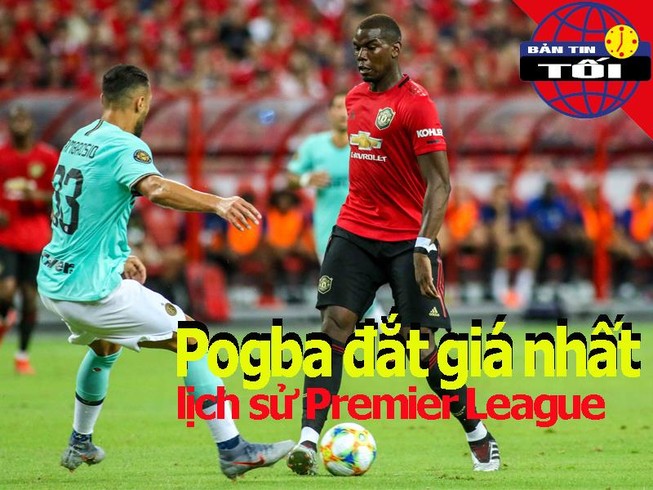 Pogba đắt giá nhất Ngoại hạng Anh; Liverpool có sao 16 tuổi