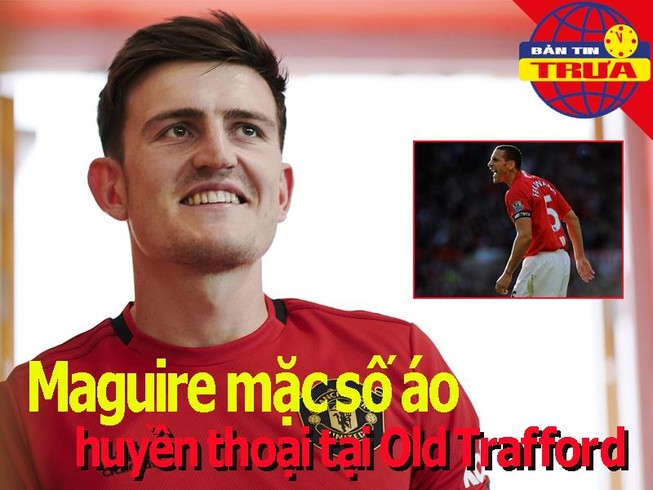 Maguire mặc số áo huyền thoại ở MU; Serena và Osaka cùng thắng