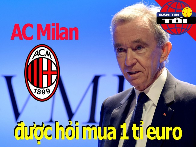 AC Milan được hỏi mua giá 1 tỉ euro; De Gea nhận đặc ân từ MU