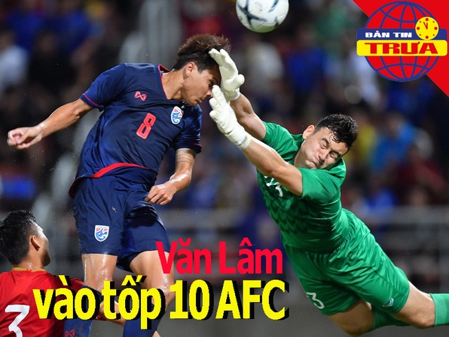 Văn Lâm vào tốp 10 AFC; 'Đại gia hạng Nhất’ tranh bán kết U-21