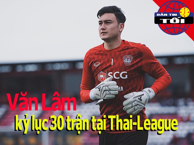 Văn Lâm tạo kỷ lục tại Thai-League; Juventus ấp ủ nổ 'bom tấn'