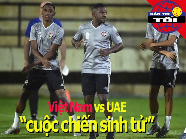 Việt Nam và UAE: 'Cuộc chiến sinh tử'; U-19 Việt Nam sang Pháp