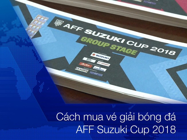Hướng dẫn cách mua vé xem đội tuyển Việt Nam đá AFF Cup 2018