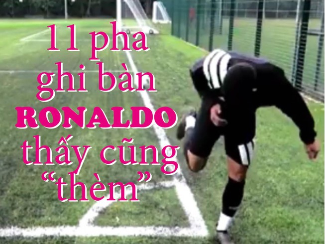 Đến Ronaldo cũng chào thua những pha bóng siêu đẳng này