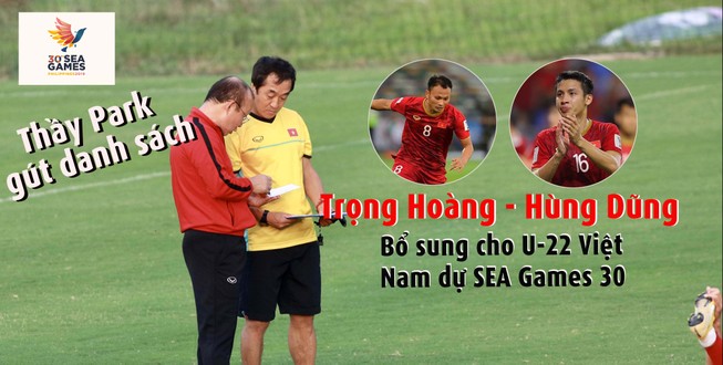 SEA Games 30 có Trọng Hoàng, Hùng Dũng 'gánh' cho U-22