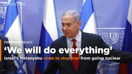Ông Netanyahu: Quyết không để Iran có vũ khí hạt nhân