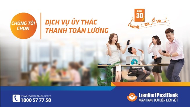 LienVietPostBank ra mắt dịch vụ ủy thác lương cho doanh nghiệp