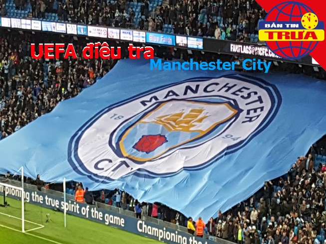 Man City bị UEFA 'sờ gáy', Malaysia đề cử giải FIFA Puskas