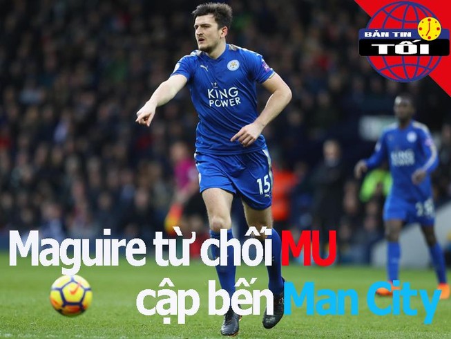 Maguire bỏ MU, đồng ý Man City; Cố nhân của Đình Trọng dập mũi
